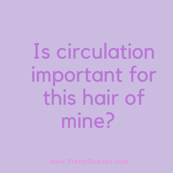 Circulation and Hair Growth